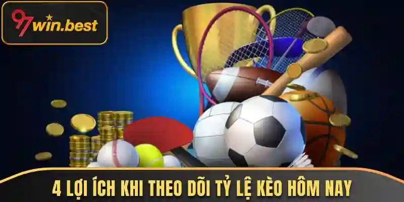 Những lợi ích khi theo dõi tỷ lệ kèo hôm nay