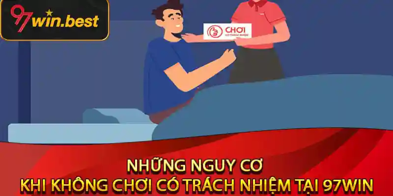 Cần đủ 18 tuổi khi chơi có trách nhiệm 97win