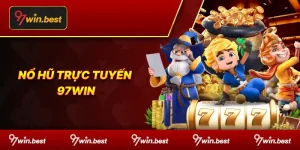 NỔ HŨ TRỰC TUYẾN 97WIN