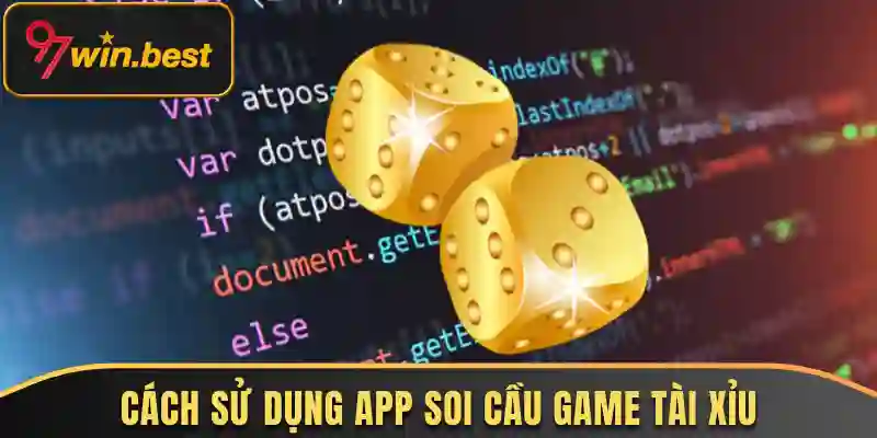 Cách sử dụng app soi cầu game tài xỉu hiệu quả