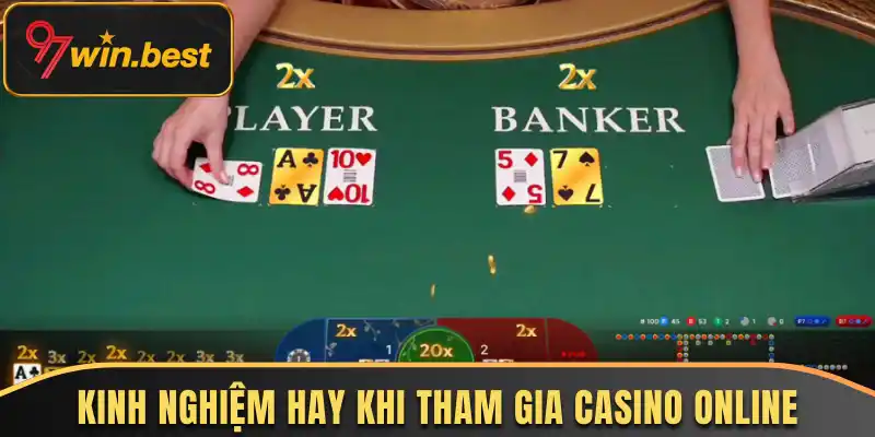 Chia sẻ kinh nghiệm hay khi tham gia casino online